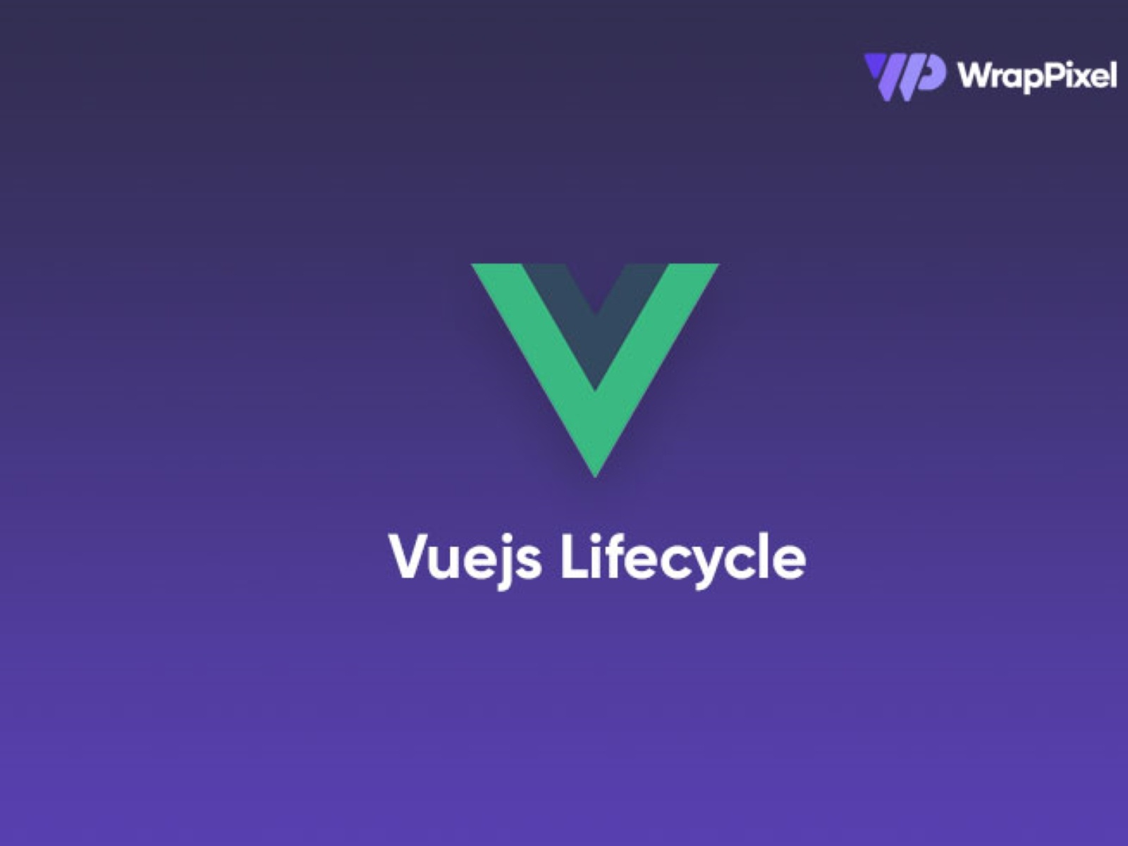 Vuejs Lifecycle Hooks Article by WrapPixel Team